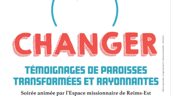 Changer : pour des paroisses transformées et rayonnantes !