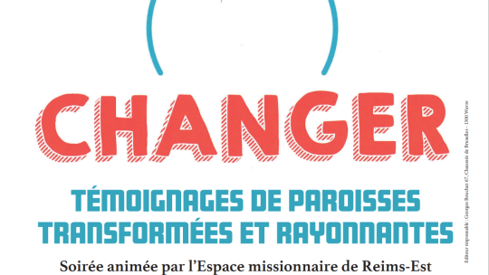 Changer : pour des paroisses transformées et rayonnantes !